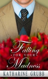 Falling for Your Madness by Katharine Grubb
