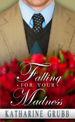 Book Review: Falling For Your Madness by Katharine Grubb