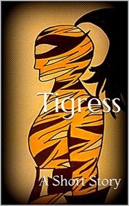 Tigress: A Short Story by D Marie Prokop