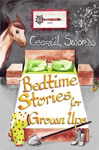 Bedtime Stories for Grown Ups by Cearuil Swords
