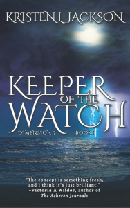 Keeper of the Watch, Dimension 7 by Kristen L. Jackson | www.angeleya.com