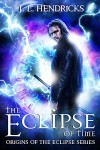 The Eclipse of Time by J.L. Hendricks | www.angeleya.com #cleanread #yalit #fantasy #timetravel