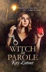 Witch on Parole by Kay Latour | www.angeleya.com #paranormal #urbanfantasy