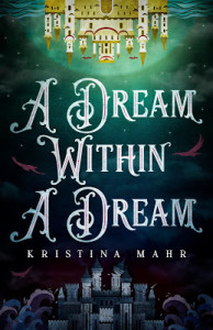 A Dream Within a Dream by Kristina Mahr | Tour organized by YA Bound | www.angeleya.com