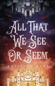 All That We See or Seem by Kristina Mahr | Tour organized by YA Bound | www.angeleya.com