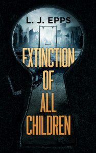 Extinction of All Children by L.J. Epps | Tour organized by XPresso Book Tours | www.angeleya.com