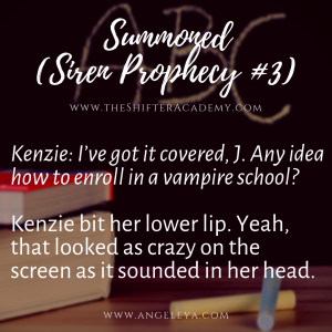 Quote 1: Kenzie from the Siren Prophecy series in the Shifter Academy world, created by Angel Leya | www.ShifterAcademy.weebly.com | www.AngeLeya.com