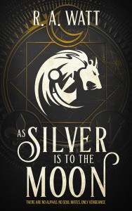 As Silver Is to the Moon by R.A. Watt | Tour organized by XPresso Book Tours | www.angeleya.com