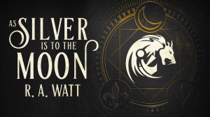 Banner: As Silver Is to the Moon by R.A. Watt | Tour organized by XPresso Book Tours | www.angeleya.com