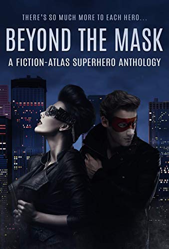 Book Review: Beyond the Mask, A Fiction-Atlas Superhero Anthology