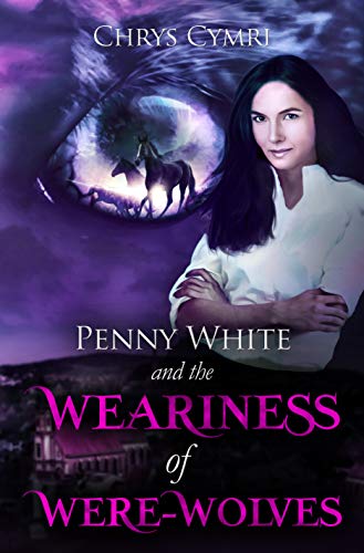 Book Review: Penny White and the Weariness of Were-Wolves by @ChrysCymri