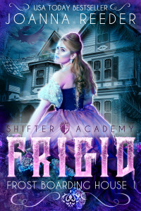 Frigid (Frost Boarding House #1), Shifter Academy by Joanna Reeder | www.shifteracademy.weebly.com | www.angeleya.com