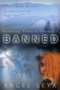 Banned, Part 1 of Running Toward Illumia by Angel Leya | www.angeleya.com