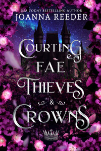 Courting Fae Thieves and Crowns by Joanna Reeder