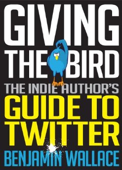 Book Review: Giving The Bird: The Indie Author’s Guide to Twitter