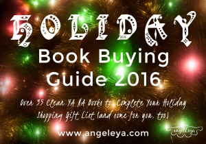Holiday Book Buying Guide 2016:Over 35 Clean YA NA Books to Complete Your Holiday Shopping Gift List (and some for you, too) | www.angeleya.com #holidayreadinglist #giftideas #cleanyaebooks