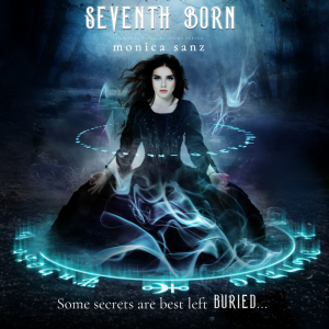 Teaser: "Some secrets are best left buried." Seventh Born by Monica Sanz | Tour organized by YA Bound | www.angeleya.com