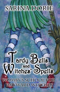Tardy Bells and Witches' Spells by Sarina Dorie