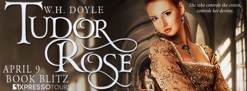 Book Blitz: Tudor Rose by W.H. Doyle | Tour organized by XPresso Book Tours | www.angeleya.com