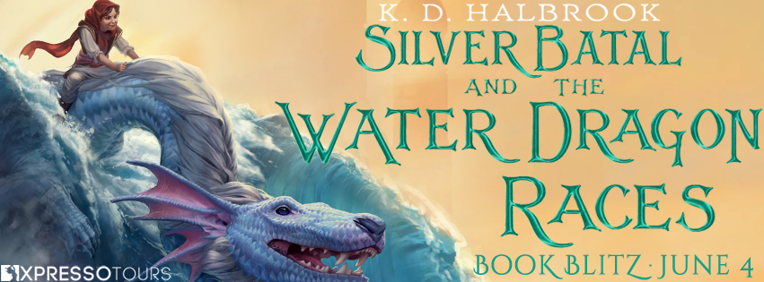 Book Blitz: Silver Batal and the Water Dragon Races by KD Halbrook | Tour organized by Xpresso book Tours | www.angeleya.com