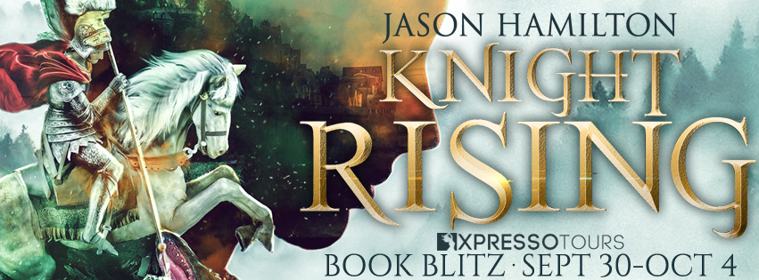 Book Blitz: Knight Rising by Jason Hamilton | Tour organized by Xpresso Book Tours