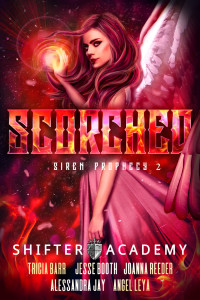Scorched, Shifted Prophecy #2 (Shifter Academy) by Angel Leya, Tricia Barr, Joanna Reeder, Jesse Booth and Alessandra Jay | www.theshifteracademy.com